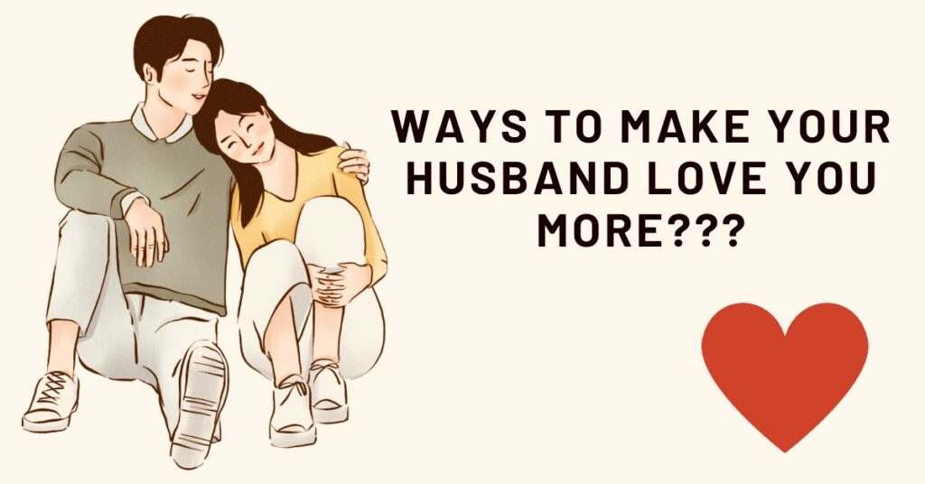 16 WAYS TO MAKE YOUR HUSBAND LOVE YOU AGAIN